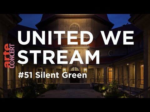 United We Stream #51 - Silent Green – ARTE Concert