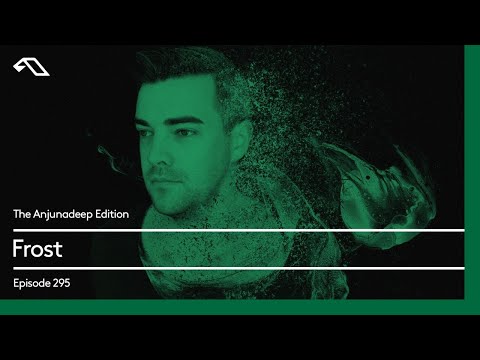 The Anjunadeep Edition 295 with Frost