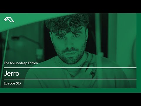 The Anjunadeep Edition 303 with Jerro