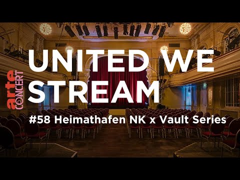 United We Stream #58 - Heimathafen NK x Vault Series - ARTE Concert