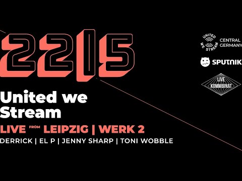 United we Stream aus dem Werk 2 in Leipzig mit TONI WOBBLE, JENNY SHARP, EL_P und DERRICK