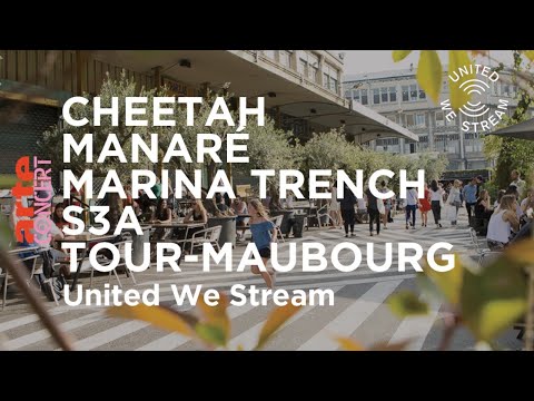 United We Stream Paris – Cheetah, Manaré, Marina Trench, S3A, Tour-Maubourg – ARTE Concert