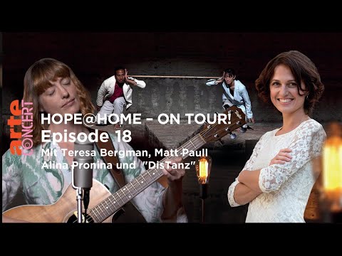 Hope@Home – on tour! Ep. 18 mit A. Pronina, T. Bergman, M. Paull und "DisTanz" – ARTE Concert