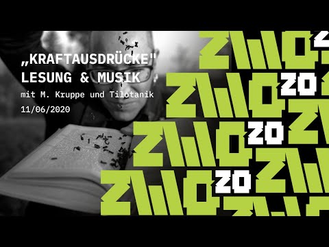 ZWO20 - „Kraftausdrücke" Lesung & Musik mit M. Kruppe und Tilotanik