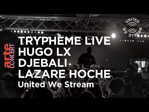 United We Stream Paris -  Tryphème (Live), Hugo LX, Djebali, Lazare Hoche – ARTE ConcerT