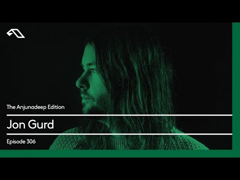 The Anjunadeep Edition 306 with Jon Gurd