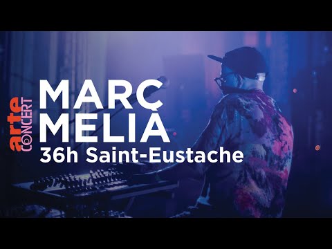 Marc Melià à 36h Saint-Eustache (2019) - ARTE Concert