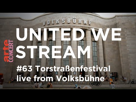 United We Stream #63 - Torstraßenfestival x Volksbühne - ARTE Concert