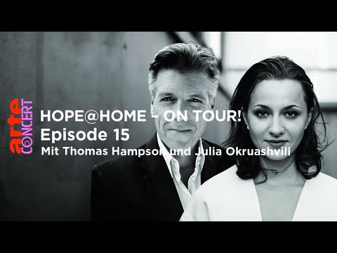 Hope@Home – on tour! Ep. 15 mit Julia Okruashvili und Thomas Hampson – ARTE Concert