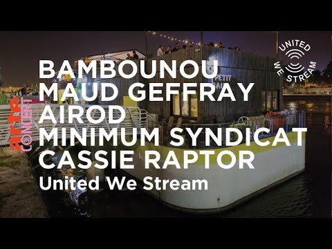 United We Stream Paris – Bambounou, Maud Geffray, Airod, Minimum Syndicat, Cassie Raptor – ARTE