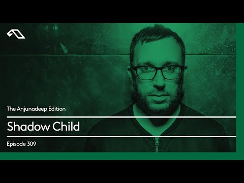 The Anjunadeep Edition 309 with Shadow Child