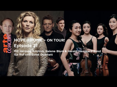 Hope@Home – on tour! Ep. 21 mit J. Ammon, E. Quartett, H. Blum & H. Haugaard, I. Ruf  – ARTE Concert