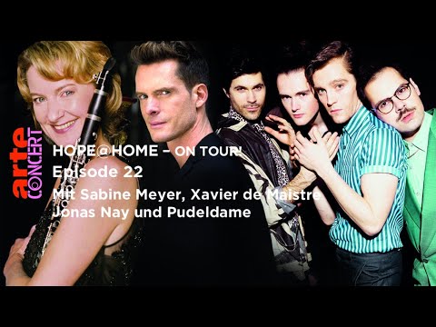 Hope@Home – on tour! Ep. 22 mit S. Meyer, X. de Maistre, J. Nay und Pudeldame – ARTE Concert