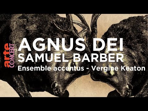 "Agnus Dei" de Samuel Barber par accentus et Vergine Keaton - ARTE Concert