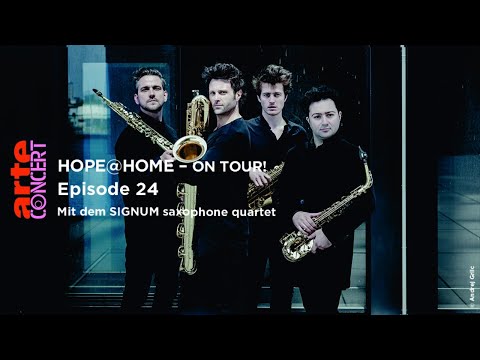 Hope@Home – on tour! Ep. 24 mit dem SIGNUM Saxophone Quartet – ARTE Concert