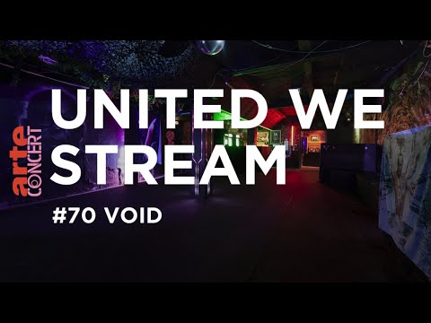 United We Stream #70 - VOID - ARTE Concert