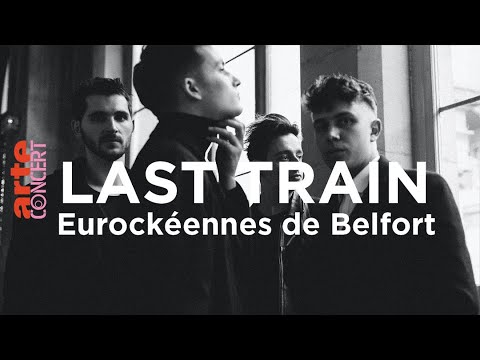 Last Train aux Eurockéennes de Belfort - ARTE Concert