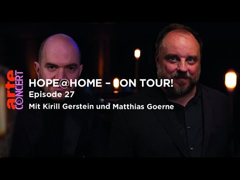 Hope@Home – on tour! Ep. 27 mit Kirill Gerstein und Matthias Goerne – ARTE Concert