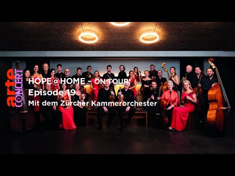 Hope@Home – on tour! Ep. 19 mit dem Zürcher Kammerorchester – ARTE Concert