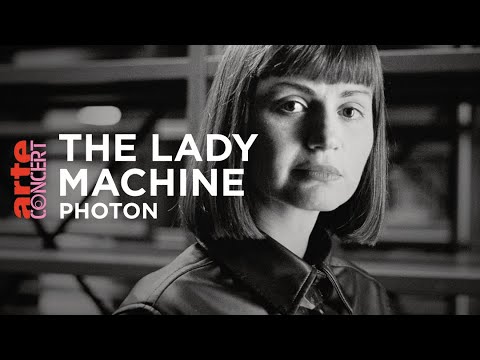 The Lady Machine - PHOTON - ARTE