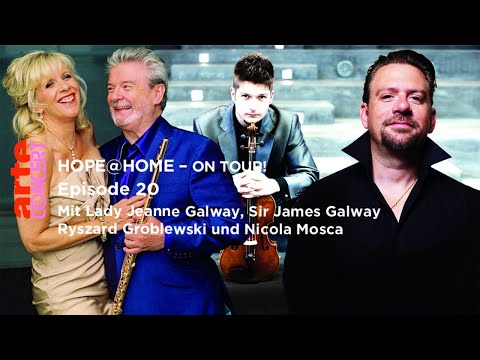 Hope@Home – on tour! Ep. 20 mit Sir Galway, Lady Galway, N.  Mosca, R. Groblewski – ARTE Concert