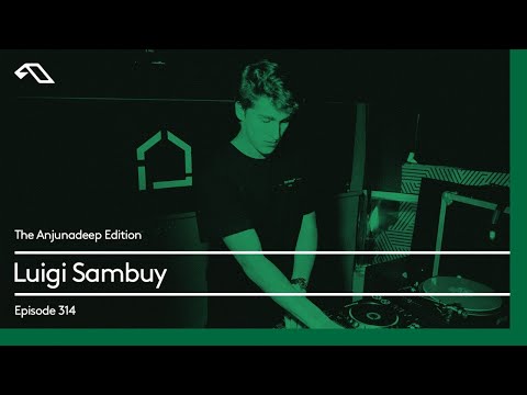 The Anjunadeep Edition 314 with Luigi Sambuy