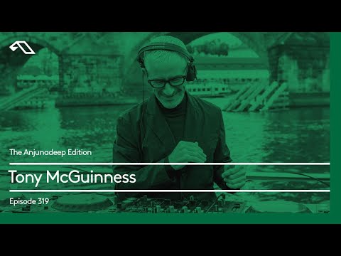 The Anjunadeep Edition 319 with Tony McGuinness