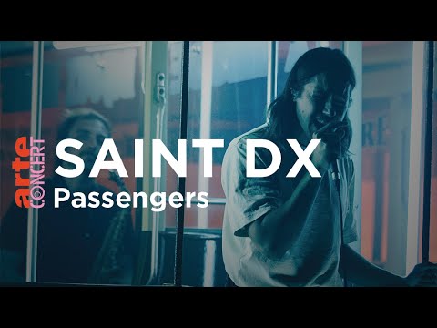 Saint DX dans Passengers - ARTE Concert