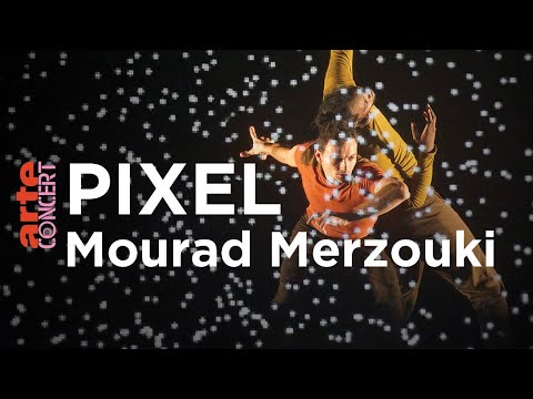 "Pixel" de Mourad Merzouki - ARTE Concert