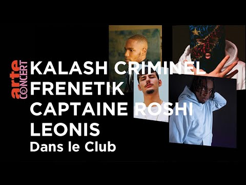 Kalash Criminel, Frenetik, Captaine Roshi et Leonis sont Dans le Club – ARTE Concert