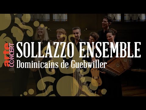 Sollazzo Ensemble @ Dominicains de Guebwiller, Haute-Alsace - ARTE Concert