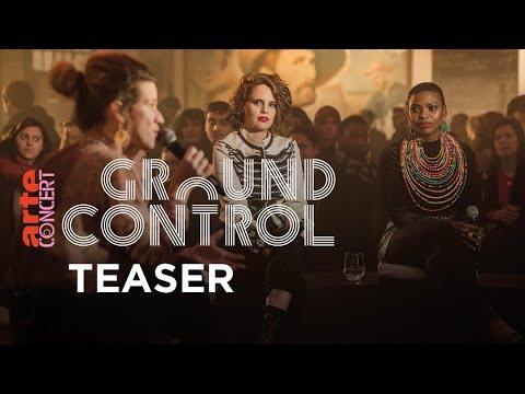 Ground Control - Youtube Premiere Friday, November 6th at 7PM (Paris Time)– ARTE Concert