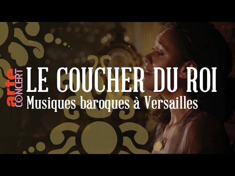 ✨ Le Coucher du Roi - Musiques Baroques à Versailles - ARTE Concert