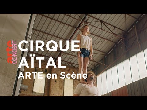 Le Cirque Aïtal dans ARTE en scène - ARTE Concert