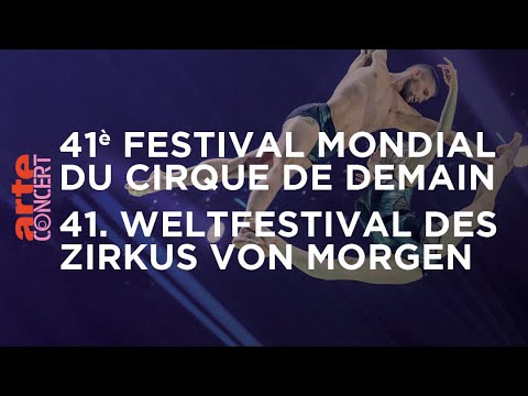 41ème Festival mondial du Cirque de Demain | 41. Weltfestival des Zirkus von Morgen  - ARTE Concert