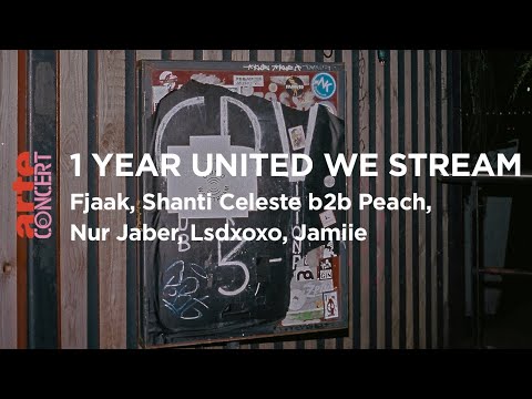 1 Year United We Stream - Fjaak, Nur Jaber, Shanti Celeste b2b Peach, Jamiie, Lsdxoxo - ARTE Concert