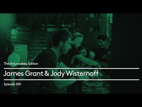 The Anjunadeep Edition 200 with James Grant & Jody Wisternoff