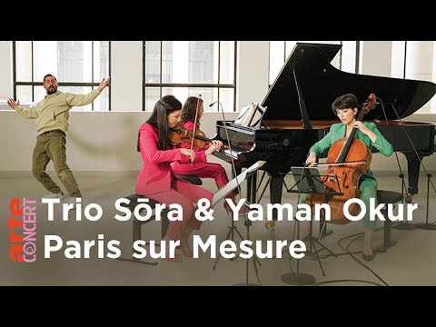 Trio Sōra & Yaman Okur dans Paris sur Mesure - ARTE Concert