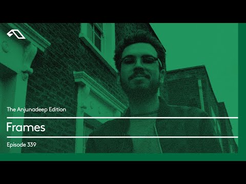 The Anjunadeep Edition 339 with Frames