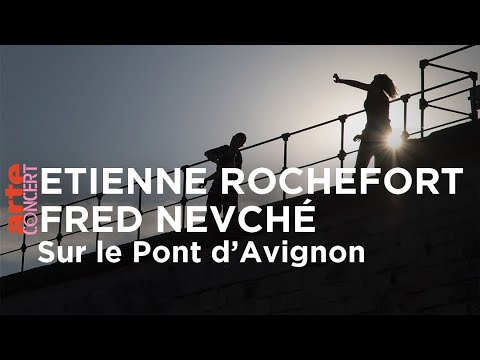 Etienne Rochefort et Fred Nevché - Sur le Pont d'Avignon - ARTE Concert