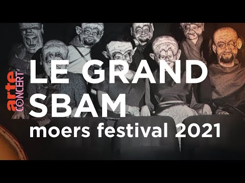 Le Grand Sbam @ moers festival 2021 – ARTE Concert