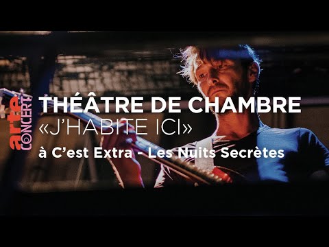 Le Théâtre de Chambre à C'est extra / Nuits Secrètes - ARTE Concert