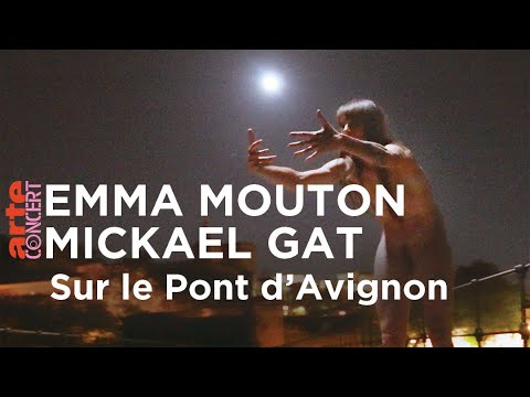 Emma Mouton et Michael Gat - Sur le Pont d'Avignon  - ARTE Concert