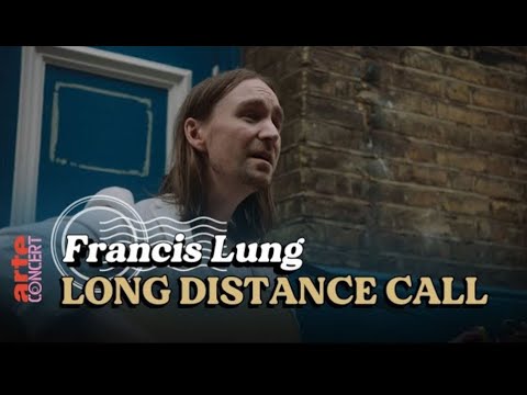 Francis Lung - Long Distance Call [VOSTF/VOSTA] - ARTE Concert