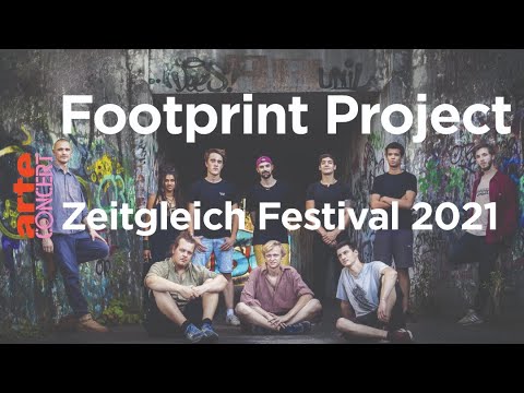 Footprint Project - Zeitgleich Festival 2021- ARTE Concert