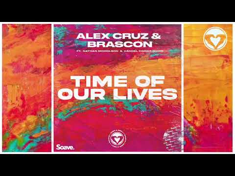 Alex Cruz & Brascon - Time Of our Lives (ft. Nathan Nicholson & Händel Kinder Chor)