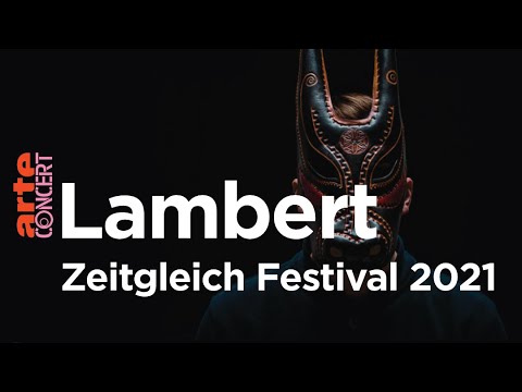 Lambert - Zeitgleich Festival 2021 - ARTE Concert