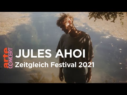 Jules Ahoi - Zeitgleich Festival 2021 - ARTE Concert