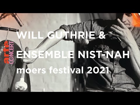 WILL GUTHRIE & ENSEMBLE NIST-NAH @ moers festival 2021 – ARTE Concert