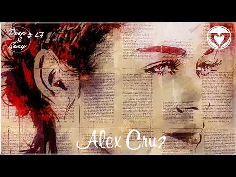 Alex Cruz - Deep & Sexy Podcast #47 (Focus)